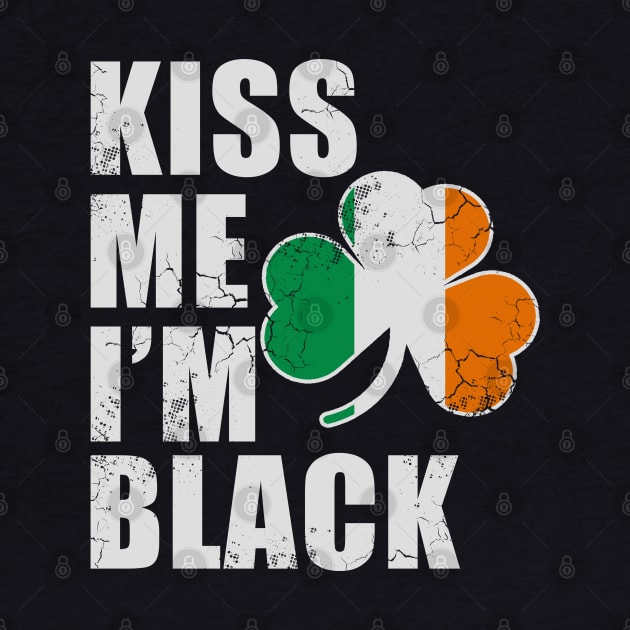 Kiss Me I'm Black African American St Patrick's Day Irish by E